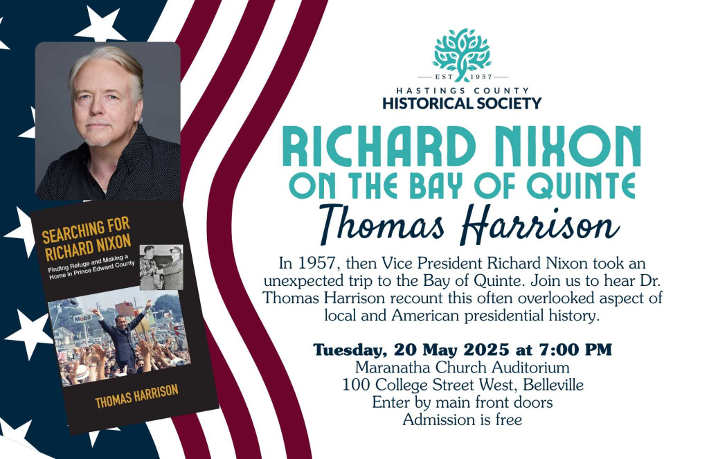 Poster advertising a talk by Thomas Harrison on Richard Nixon and the Bay of Quinte. At Maranatha, 100 College Street West, Belleville on 20 May 2025.